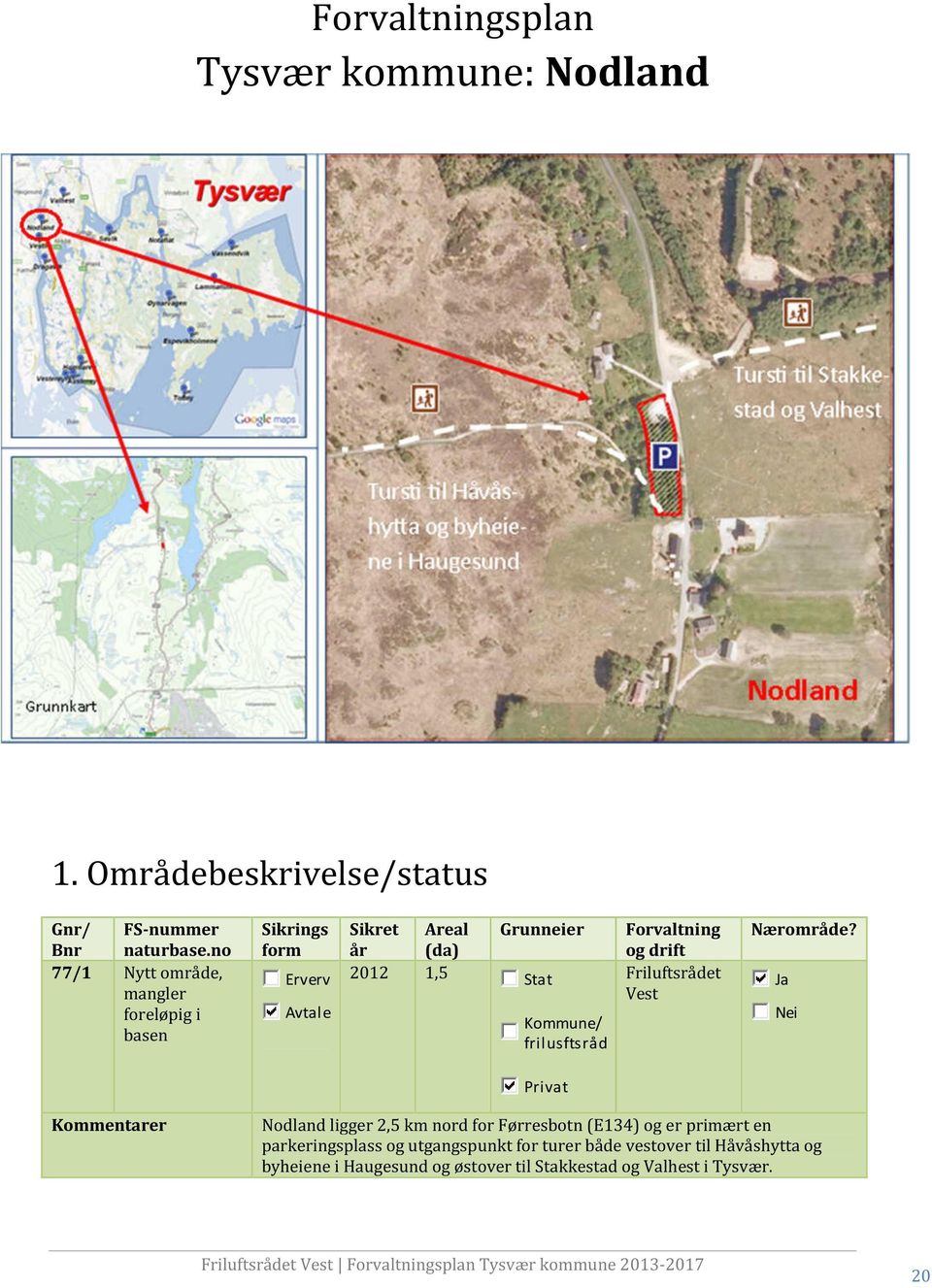 frilusftsråd Forvaltning og drift Friluftsrådet Vest Nærområde?