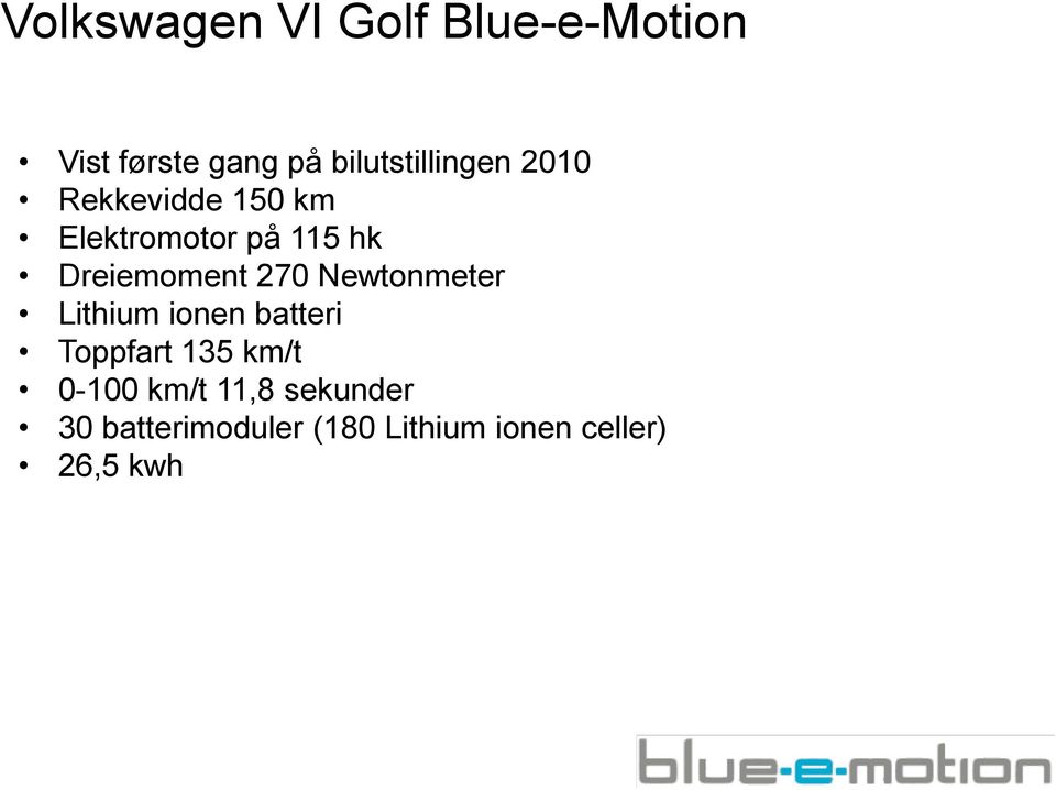 Dreiemoment 270 Newtonmeter Lithium ionen batteri Toppfart 135