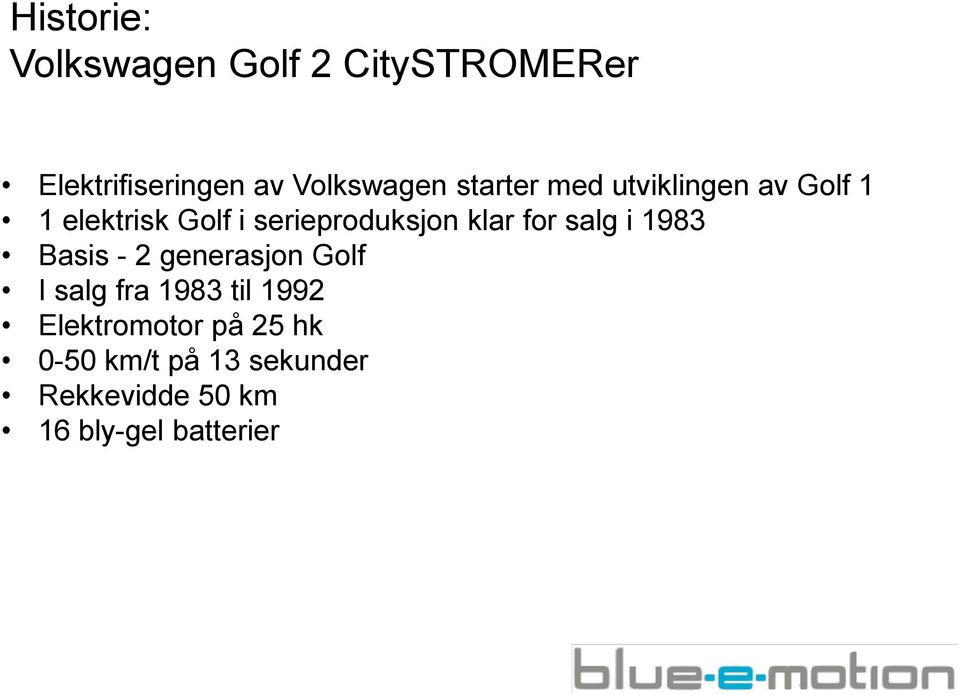 for salg i 1983 Basis - 2 generasjon Golf I salg fra 1983 til 1992