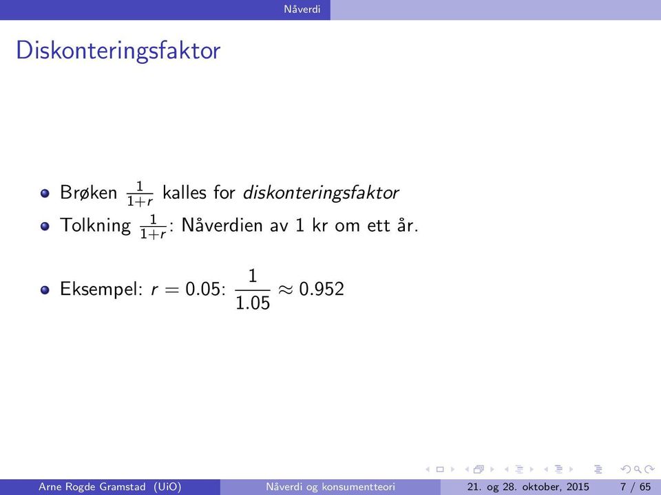 ett år. Eksempel: r = 0.05: 1 1.05 0.