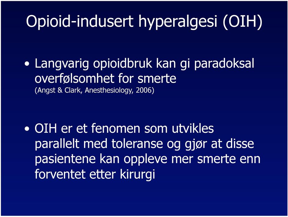 2006) OIH er et fenomen som utvikles parallelt med toleranse og