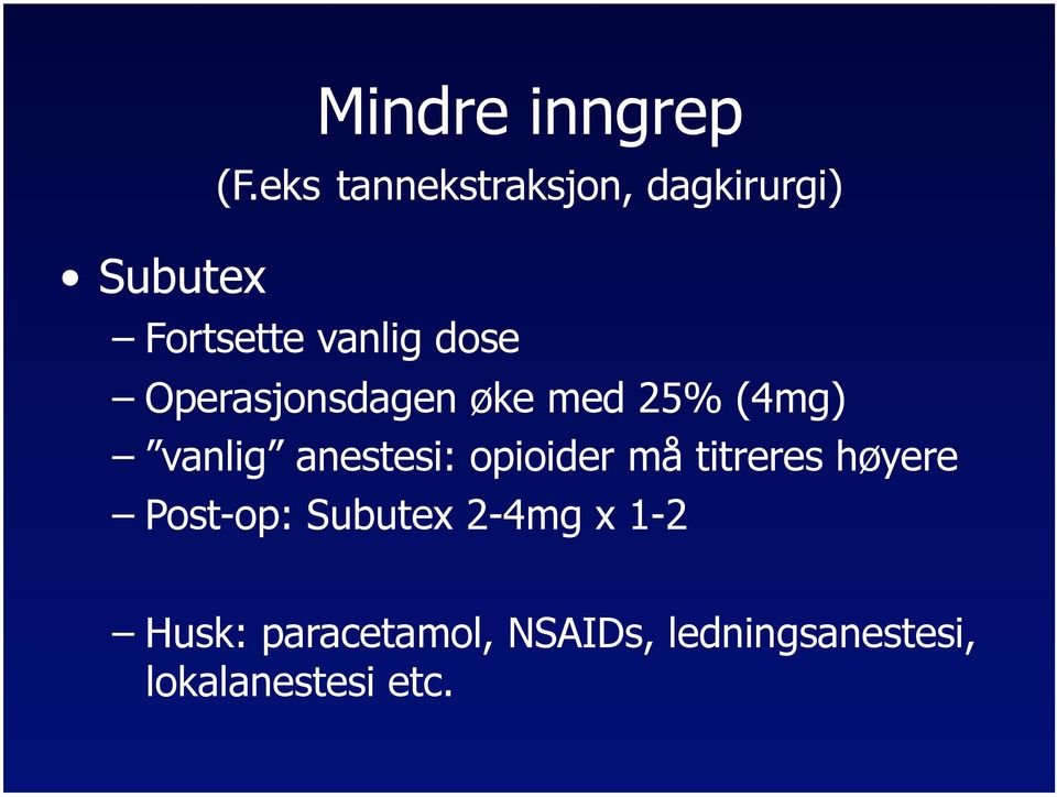 Operasjonsdagen øke med 25% (4mg) vanlig anestesi: opioider må