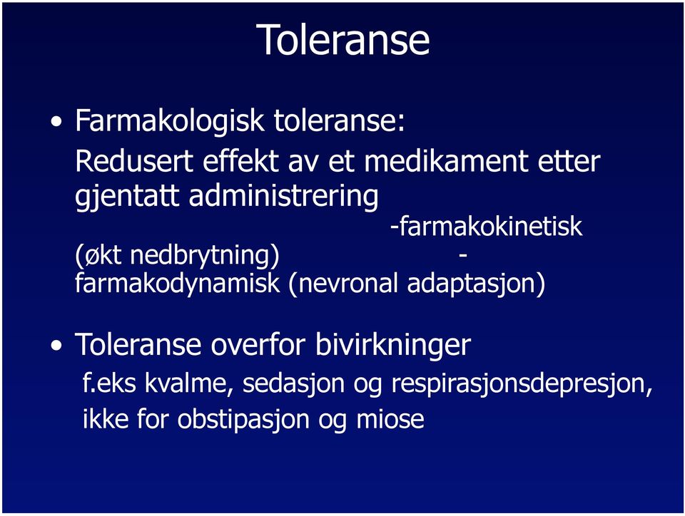 farmakodynamisk (nevronal adaptasjon) Toleranse overfor bivirkninger f.