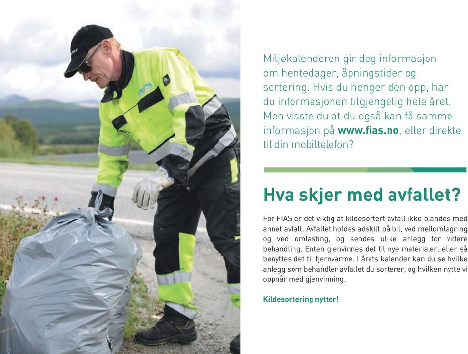 For FIAS er det viktig at kildesortert avfall ikke blandes med annet avfall.