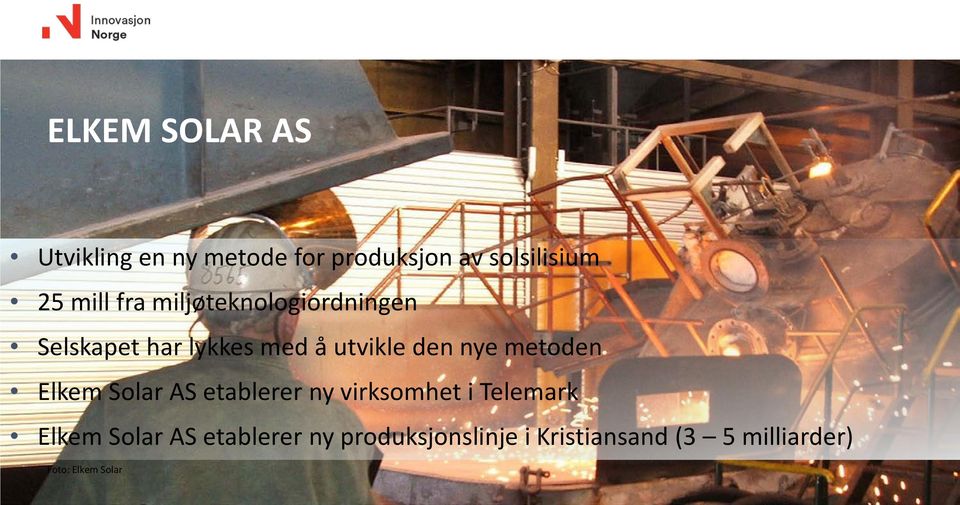 nye metoden Elkem Solar AS etablerer ny virksomhet i Telemark Elkem Solar