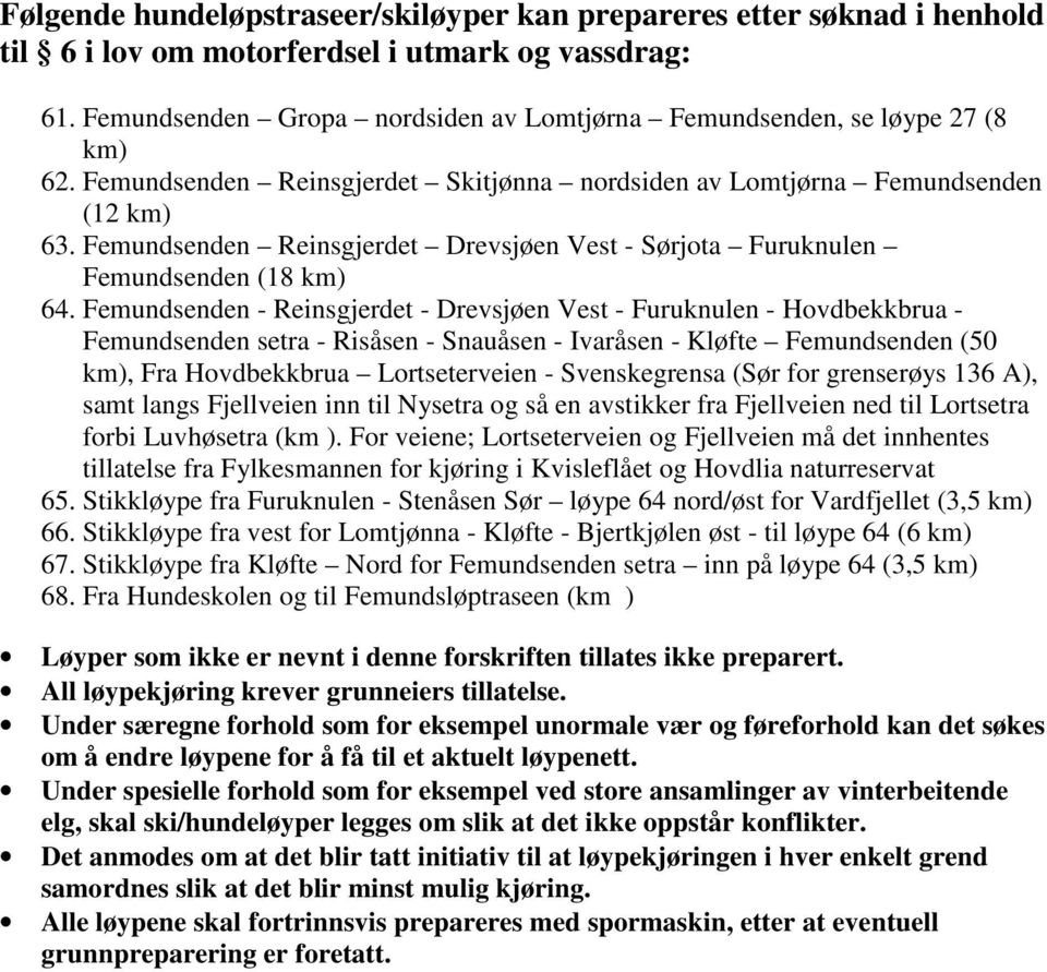 Femundsenden Reinsgjerdet Drevsjøen Vest - Sørjota Furuknulen Femundsenden (18 64.