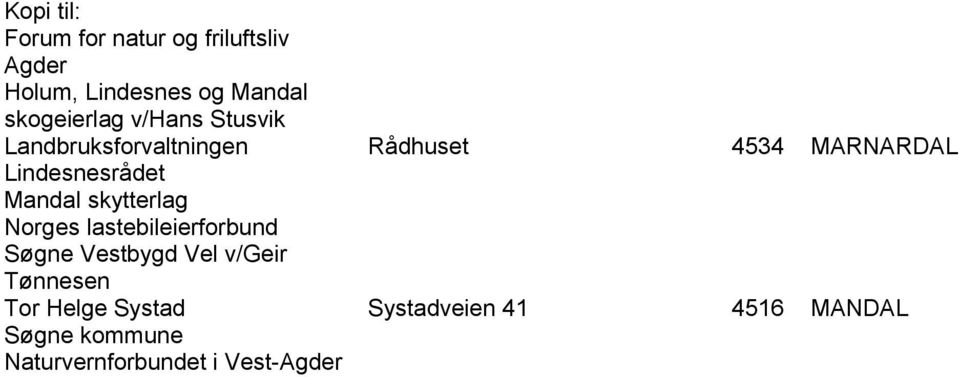 Lindesnesrådet Mandal skytterlag Norges lastebileierforbund Søgne Vestbygd Vel