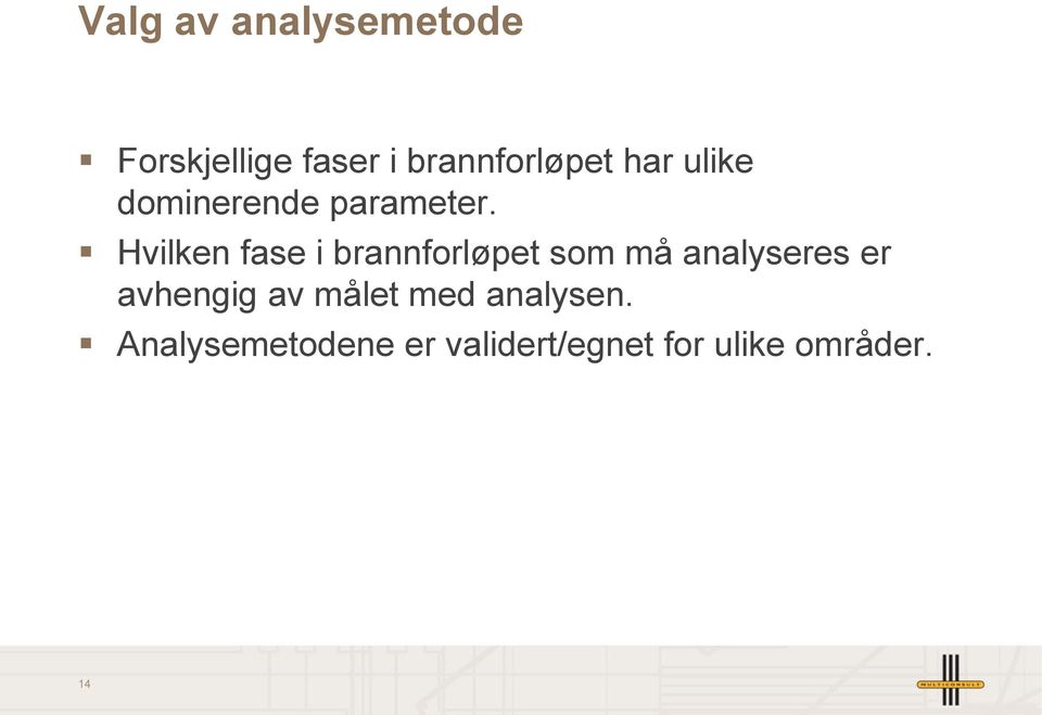 Hvilken fase i brannforløpet som må analyseres er