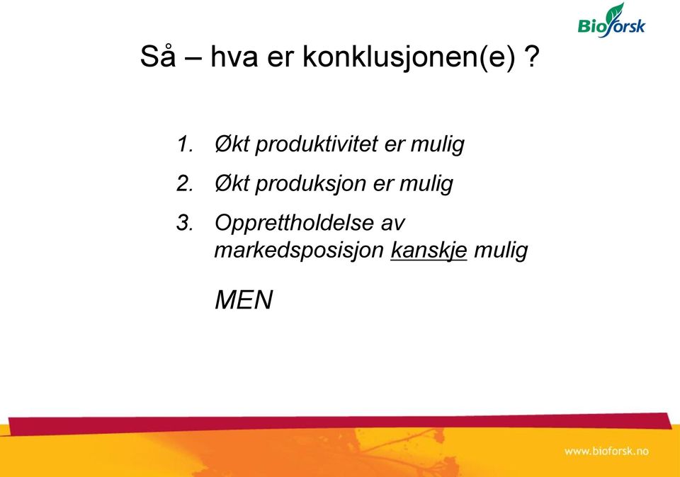 Økt produksjon er mulig 3.