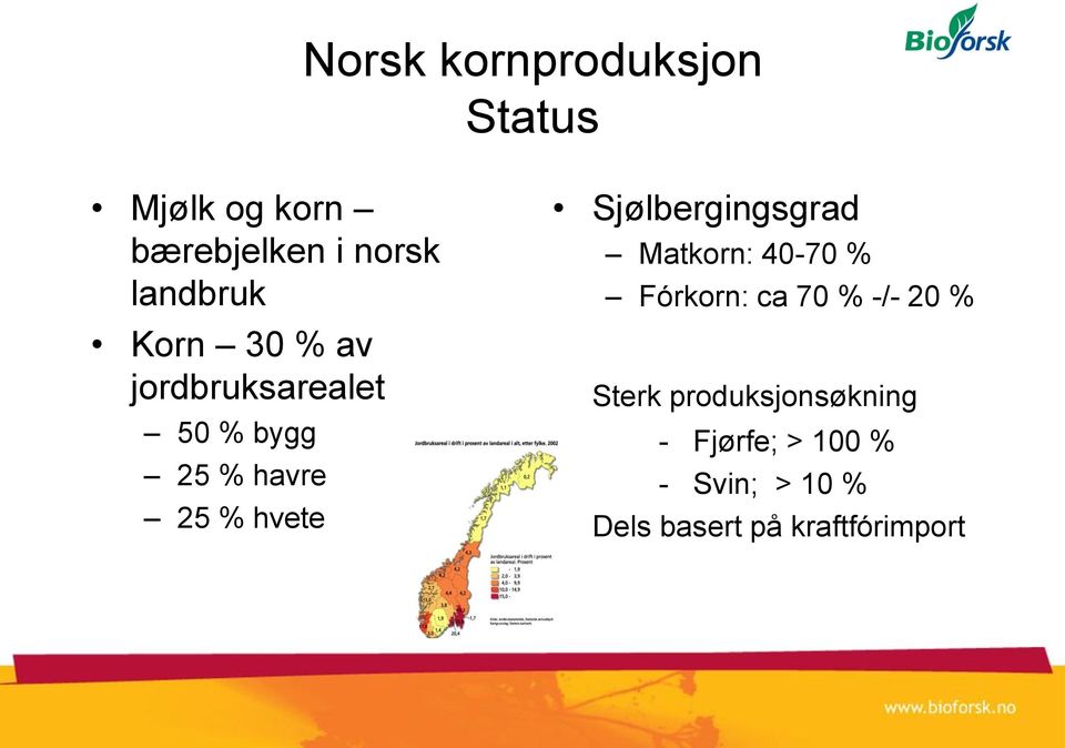 hvete Sjølbergingsgrad Matkorn: 40-70 % Fórkorn: ca 70 % -/- 20 %