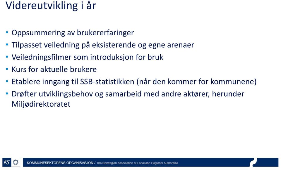 aktuelle brukere Etablere inngang til SSB-statistikken (når den kommer for