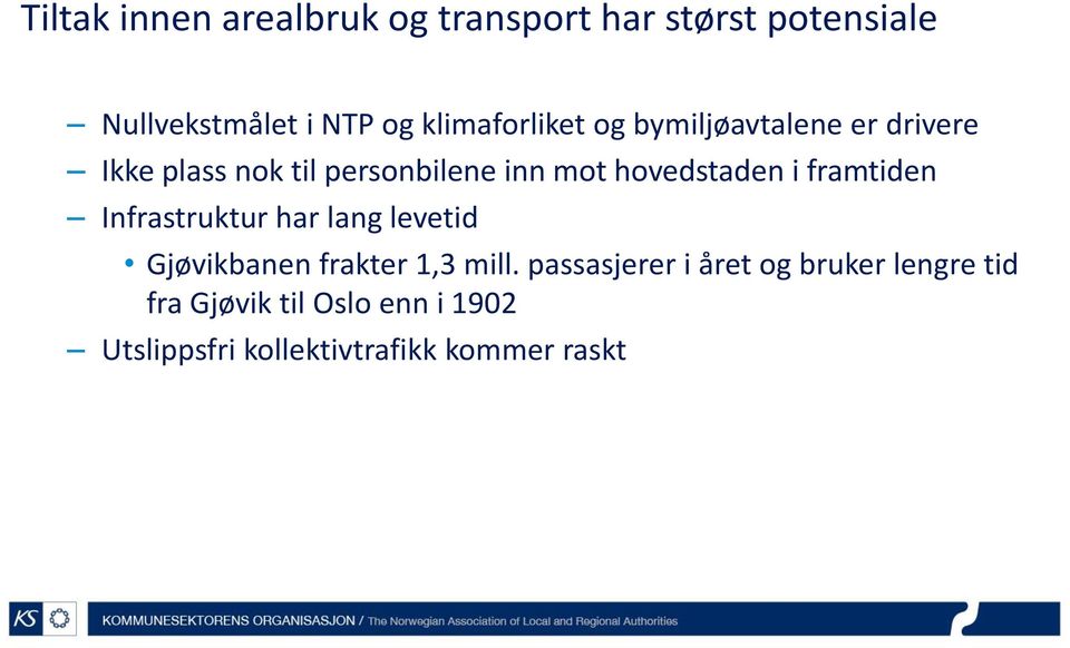 hovedstaden i framtiden Infrastruktur har lang levetid Gjøvikbanen frakter 1,3 mill.