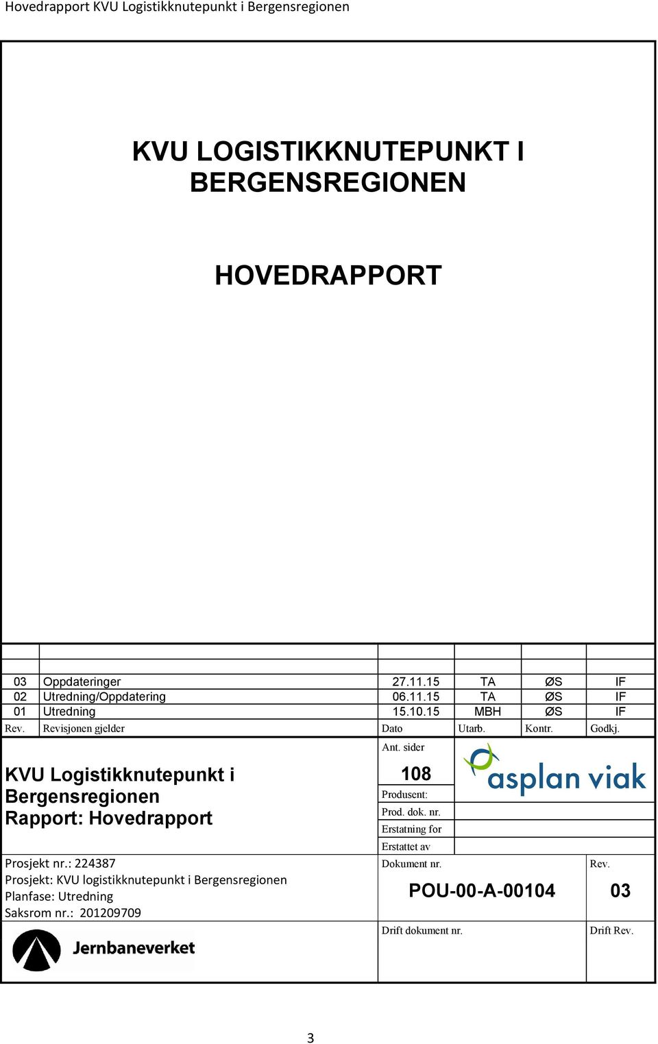 sider KVU Logistikknutepunkt i Bergensregionen Rapport: Hovedrapport Prosjekt nr.
