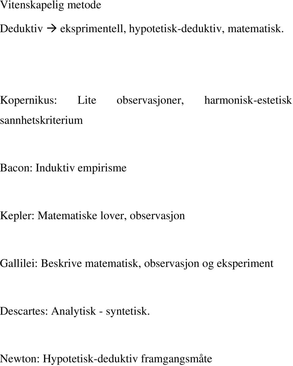 empirisme Kepler: Matematiske lover, observasjon Gallilei: Beskrive matematisk,