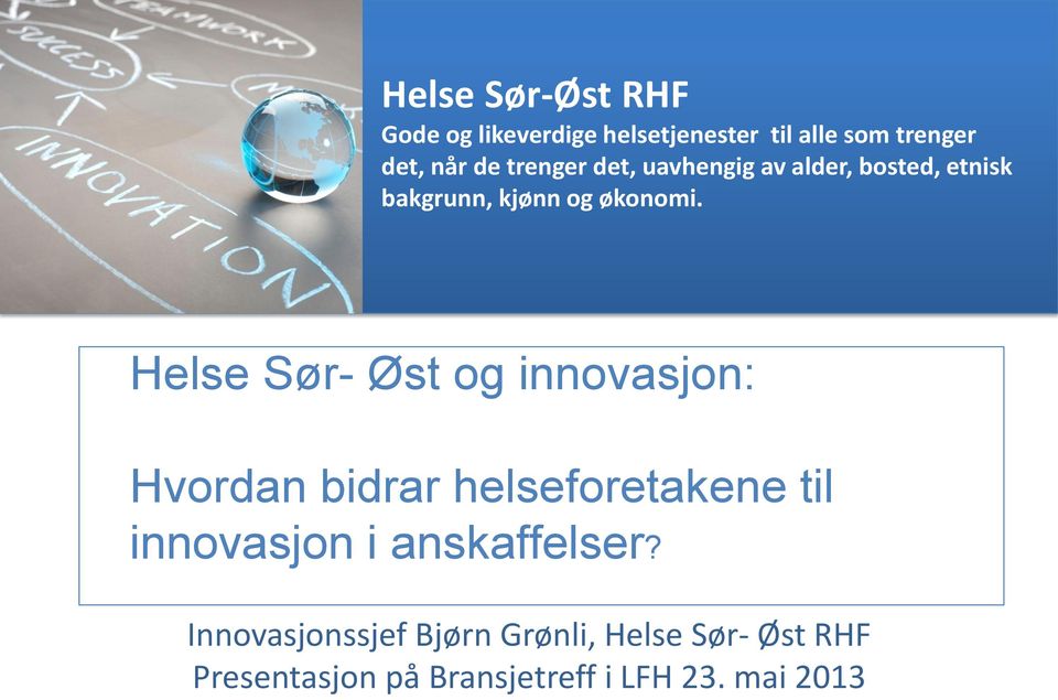 Helse Sør- Øst og innovasjon: Hvordan bidrar helseforetakene til innovasjon i