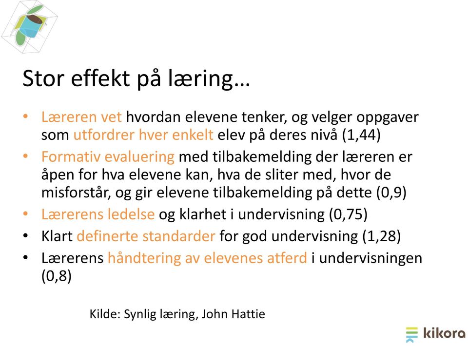 misforstår, og gir elevene tilbakemelding på dette (0,9) Lærerens ledelse og klarhet i undervisning (0,75) Klart definerte