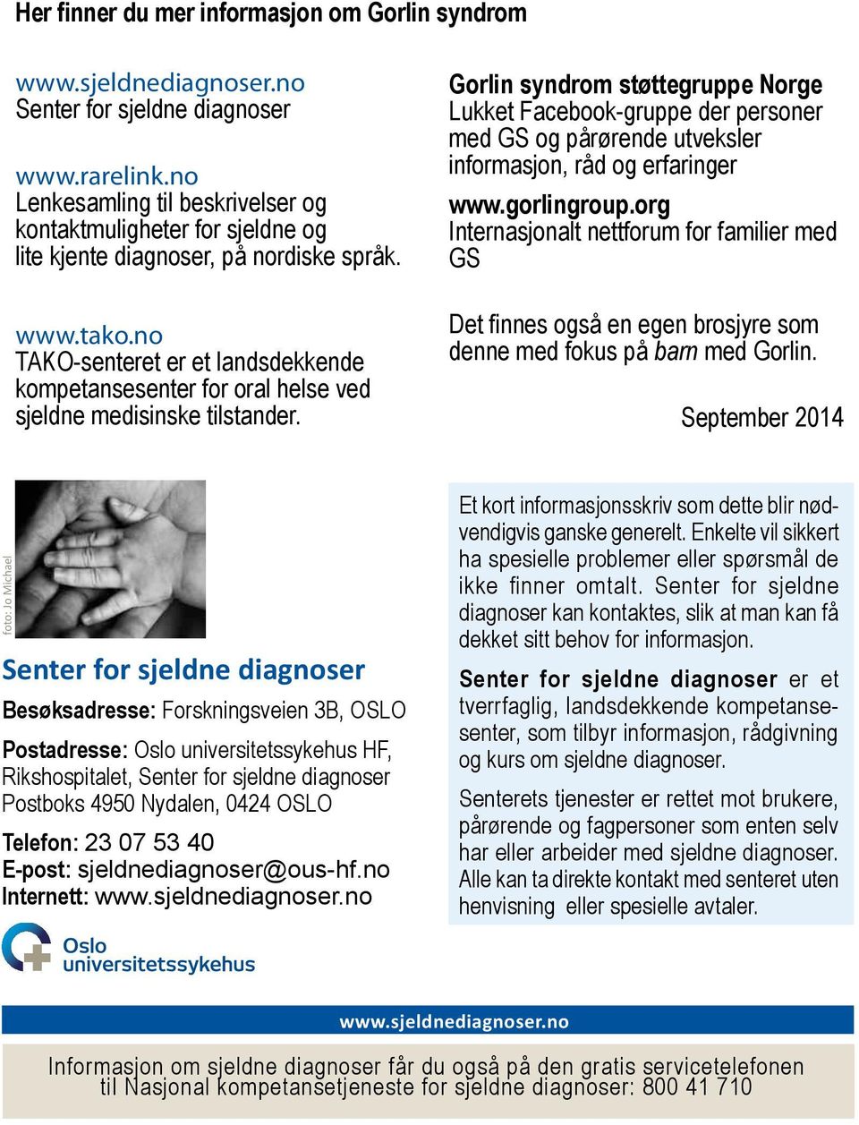 no TAKO-senteret er et landsdekkende kompetansesenter for oral helse ved sjeldne medisinske tilstander.