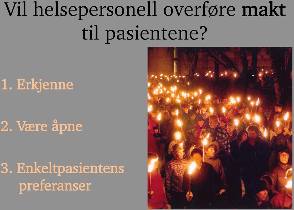 pasientene? 1. Erkjenne 2.