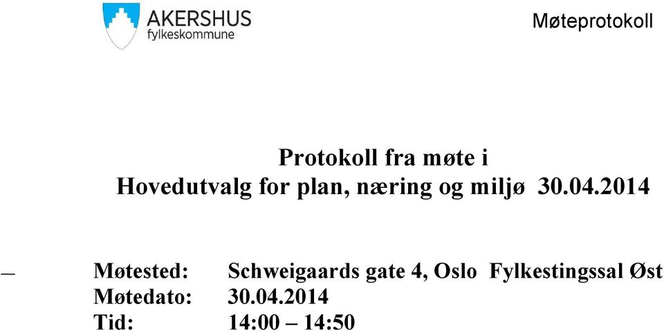 2014 Møtested: Schweigaards gate 4, Oslo