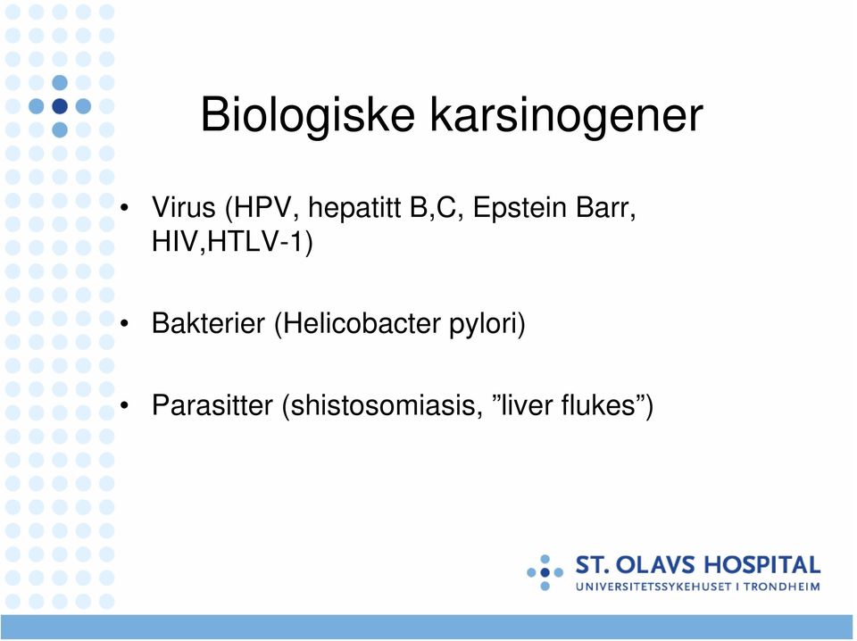 HIV,HTLV-1) Bakterier (Helicobacter