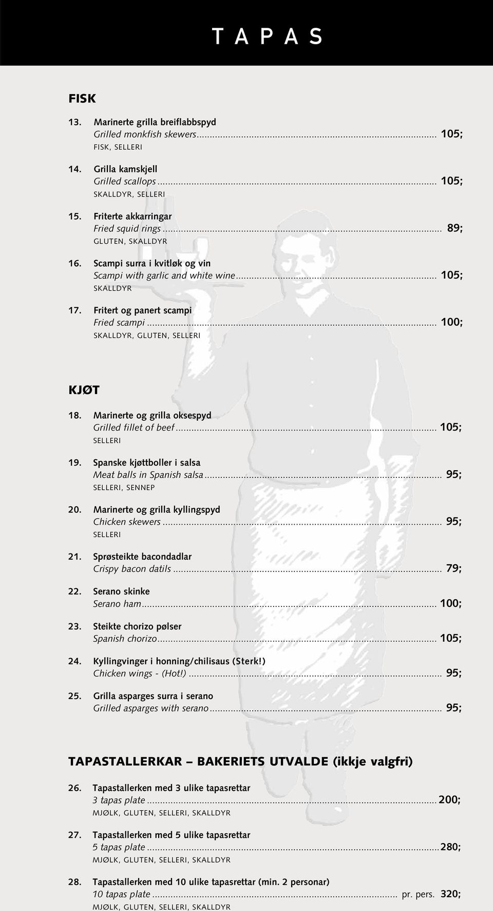 .. 100; skalldyr, gluten, selleri KJØT 18. Marinerte og grilla oksespyd Grilled fillet of beef... 105; selleri 19. Spanske kjøttboller i salsa Meat balls in Spanish salsa... 95; selleri, sennep 20.