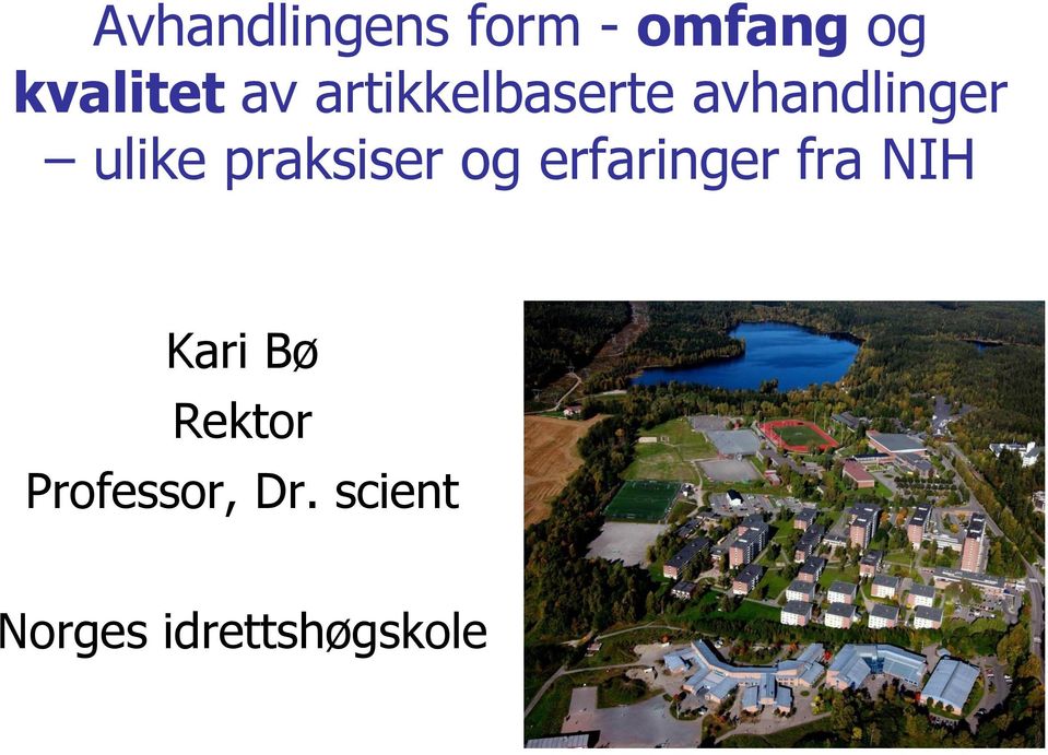 praksiser og erfaringer fra NIH Kari Bø