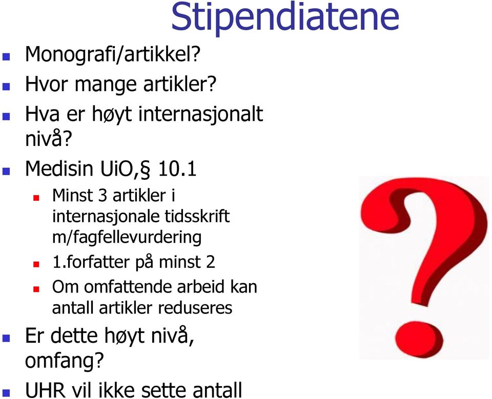 1 Minst 3 artikler i internasjonale tidsskrift m/fagfellevurdering 1.