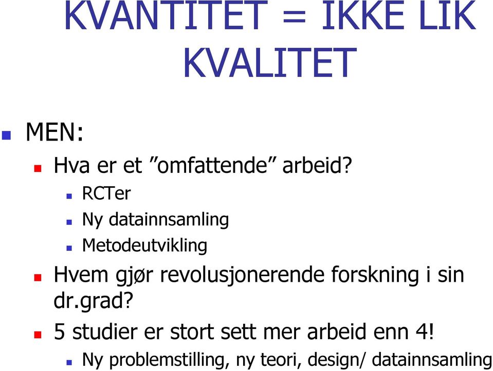 revolusjonerende forskning i sin dr.grad?