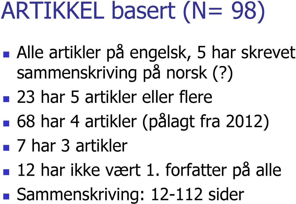 ) 23 har 5 artikler eller flere 68 har 4 artikler (pålagt