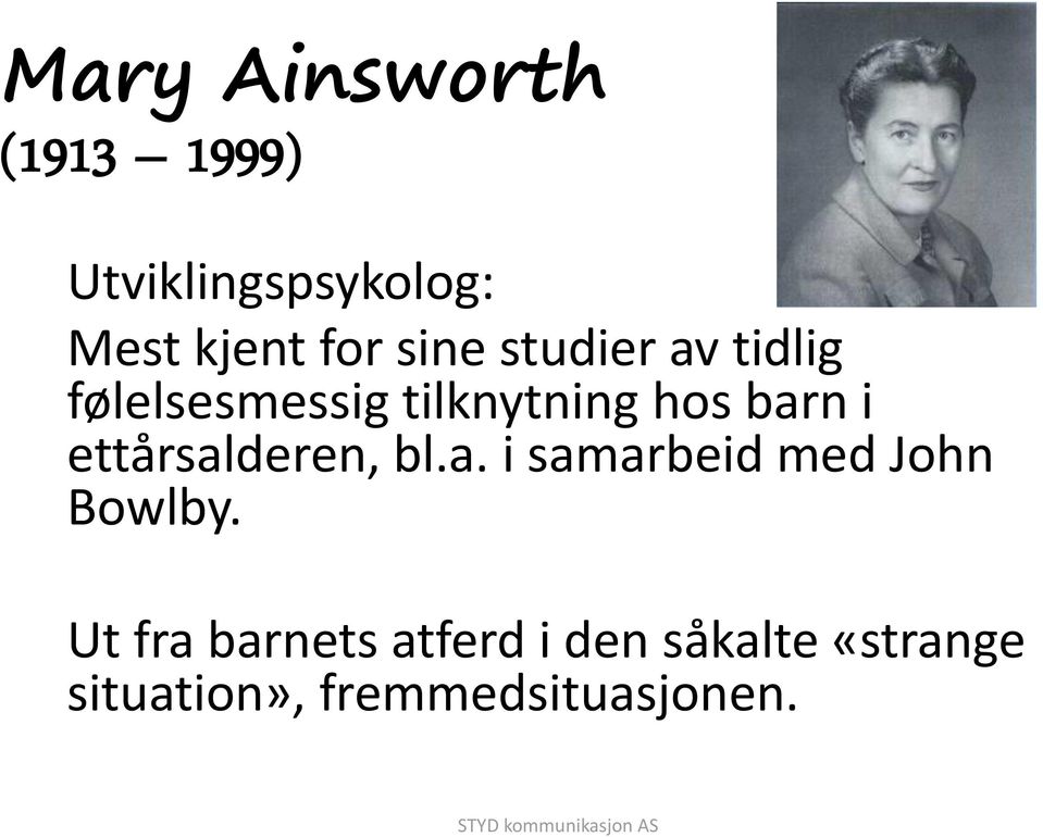 ettårsalderen, bl.a. i samarbeid med John Bowlby.