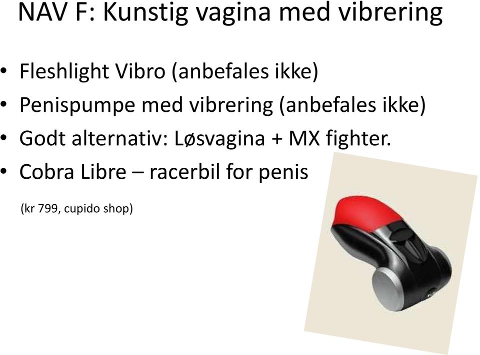 (anbefales ikke) Godt alternativ: Løsvagina + MX