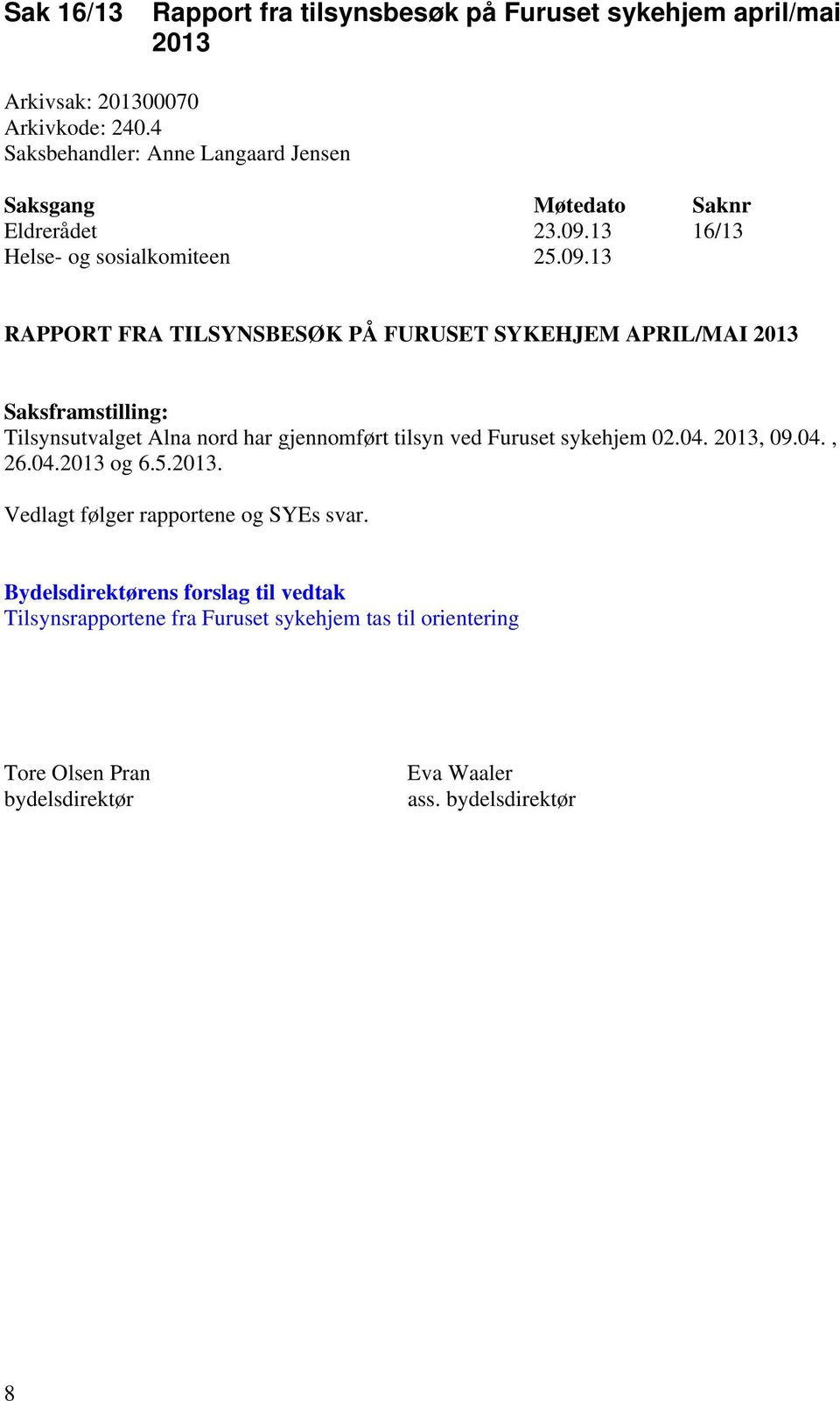 13 16/13 Helse- og sosialkomiteen 25.09.