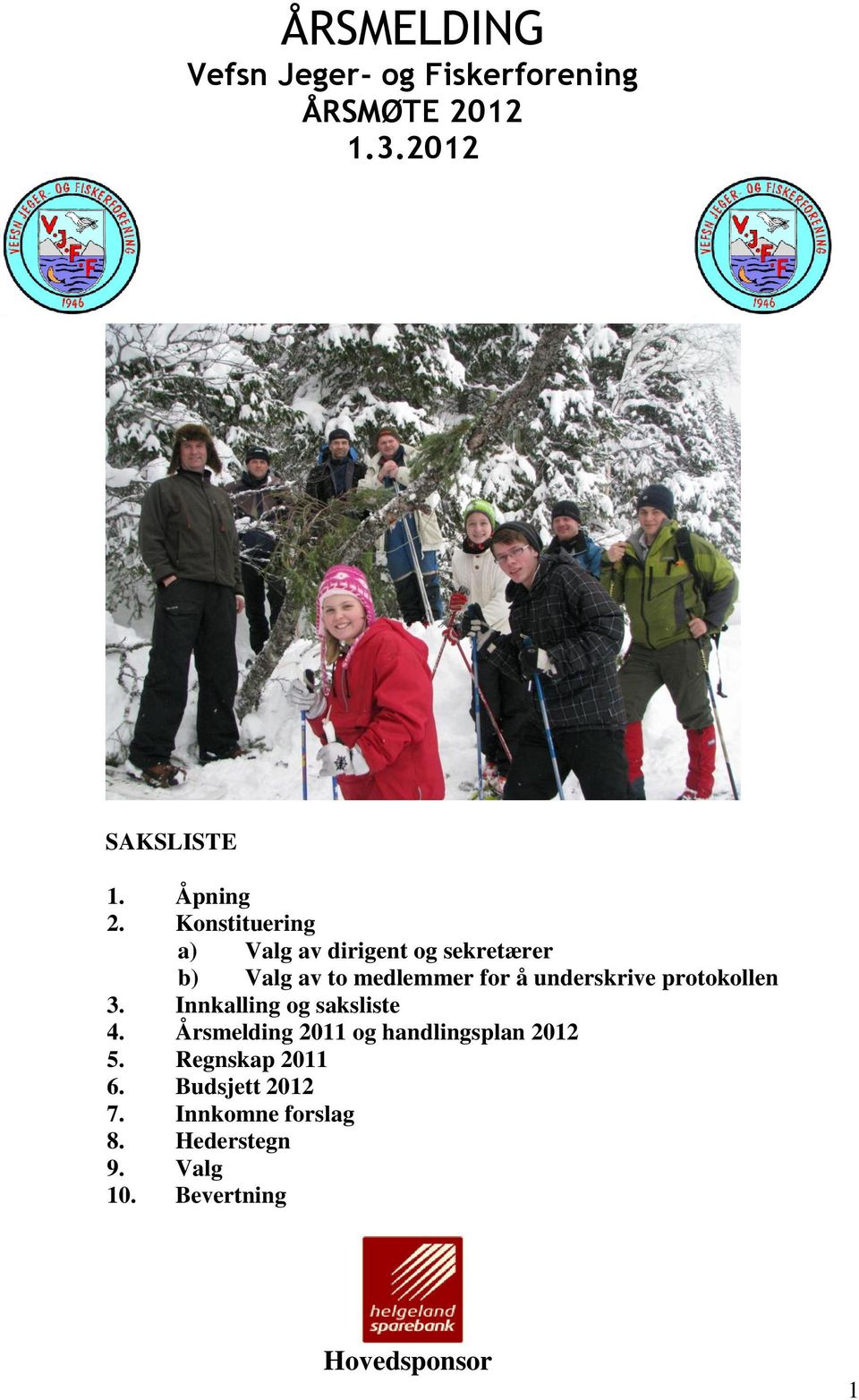protokollen 3. Innkalling og saksliste 4. Årsmelding 2011 og handlingsplan 2012 5.