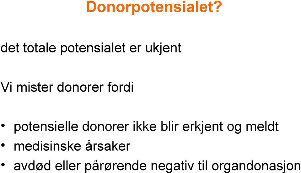 donorer fordi potensielle donorer ikke blir