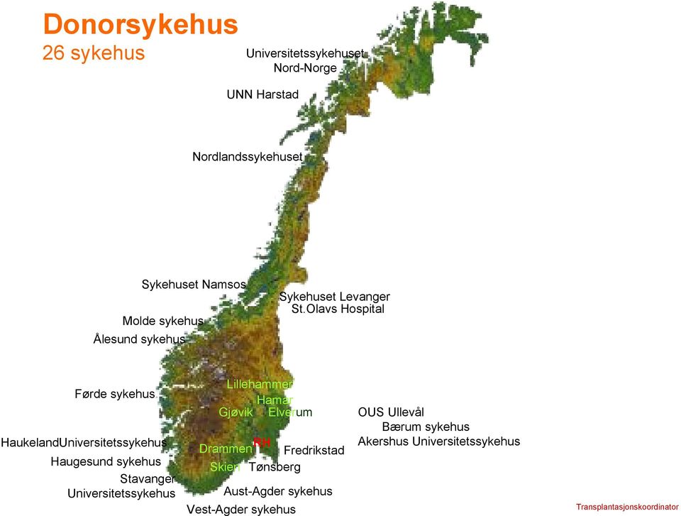 Olavs Hospital Førde sykehus HaukelandUniversitetssykehus Haugesund sykehus Stavanger Universitetssykehus