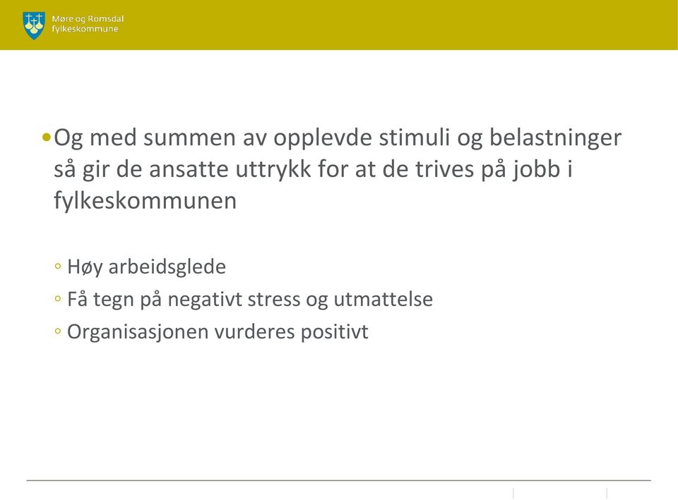 i fylkeskommunen Høy arbeidsglede Få tegn på