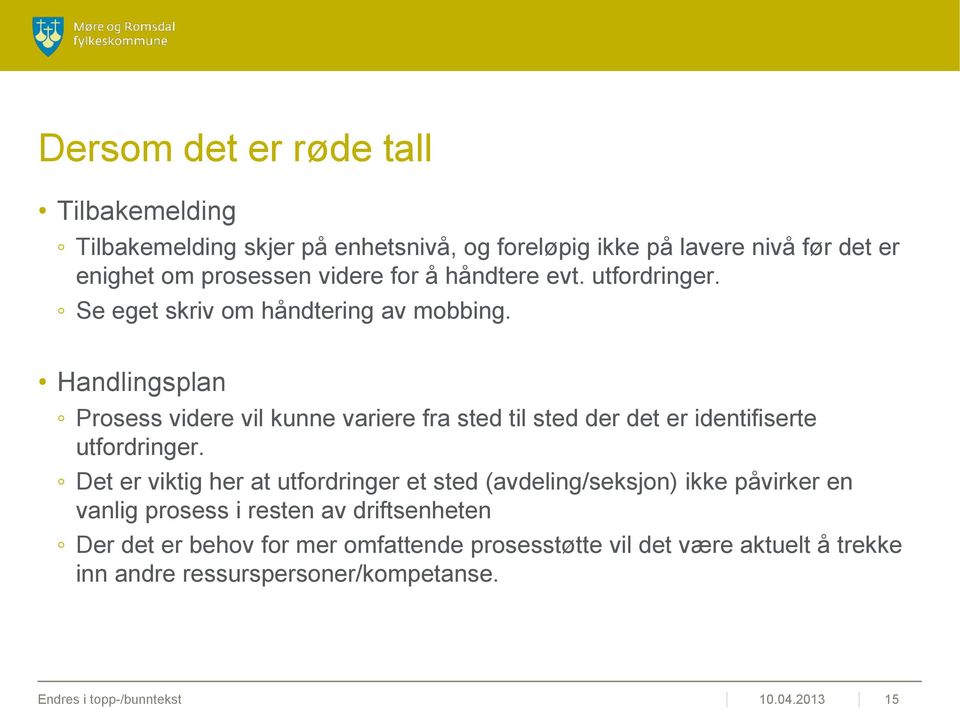 Handlingsplan Prosess videre vil kunne variere fra sted til sted der det er identifiserte utfordringer.