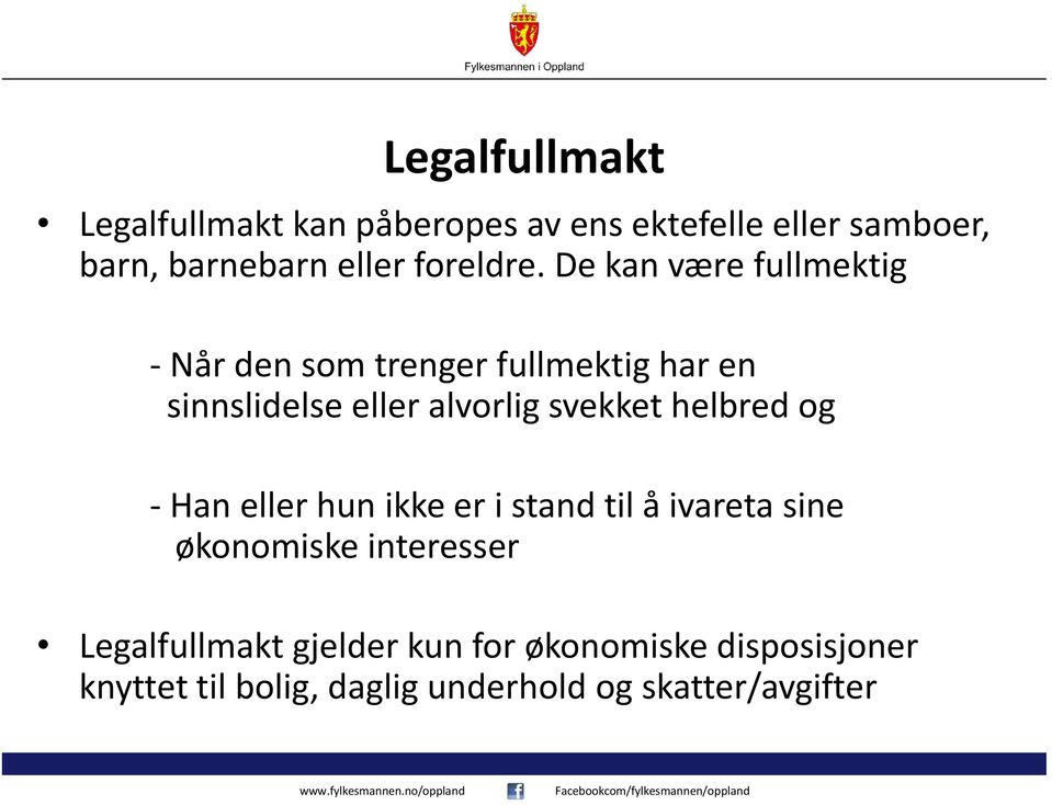 De kan være fullmektig - Når den som trenger fullmektig har en sinnslidelse eller alvorlig svekket