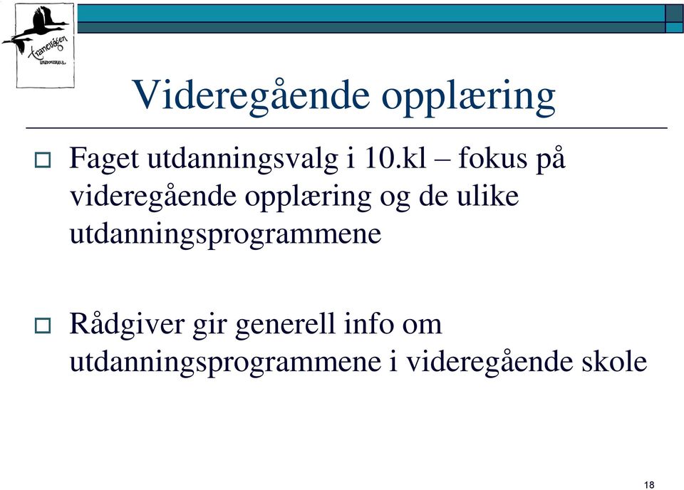 utdanningsprogrammene Rådgiver gir generell info