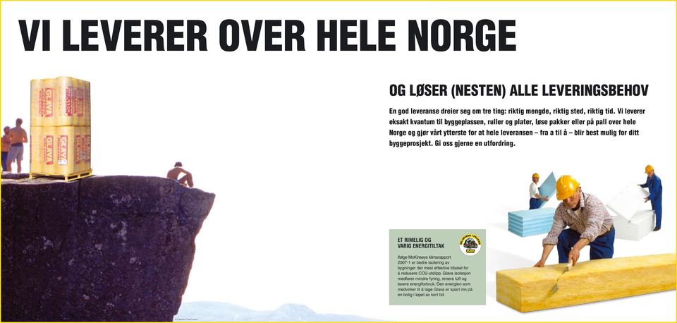 ditt byggeprosjekt. Gi oss gjerne en utfordring.