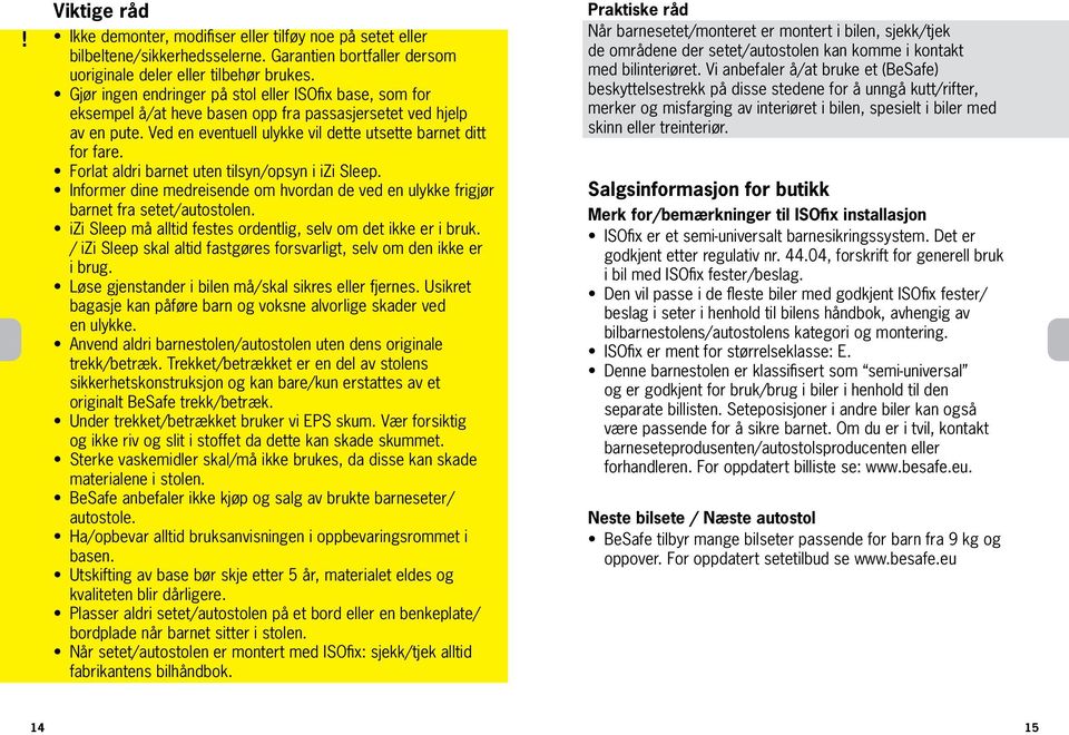 Forlat aldri barnet uten tilsyn/opsyn i izi Sleep. Informer dine medreisende om hvordan de ved en ulykke frigjør barnet fra setet/autostolen.