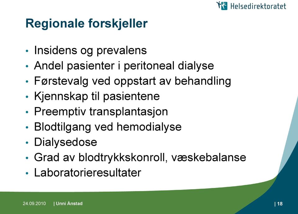 Preemptiv transplantasjon Blodtilgang ved hemodialyse Dialysedose Grad av