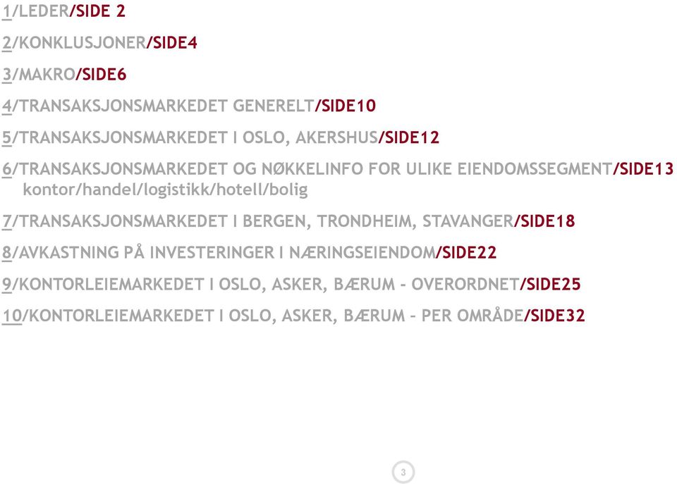 kontor/handel/logistikk/hotell/bolig 7/TRANSAKSJONSMARKEDET I BERGEN, TRONDHEIM, STAVANGER/SIDE18 8/AVKASTNING PÅ