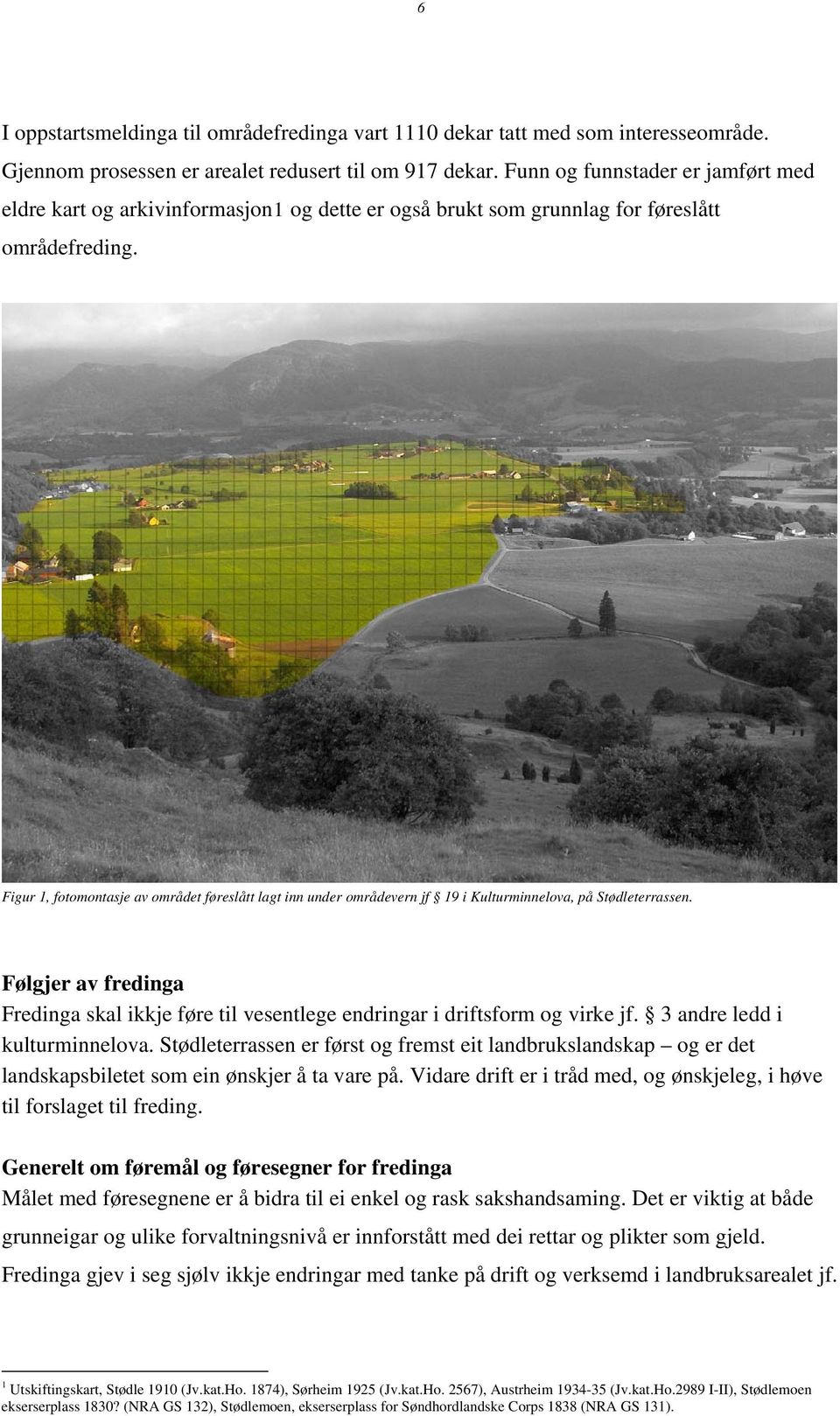 Figur 1, fotomontasje av området føreslått lagt inn under områdevern jf 19 i Kulturminnelova, på Stødleterrassen.