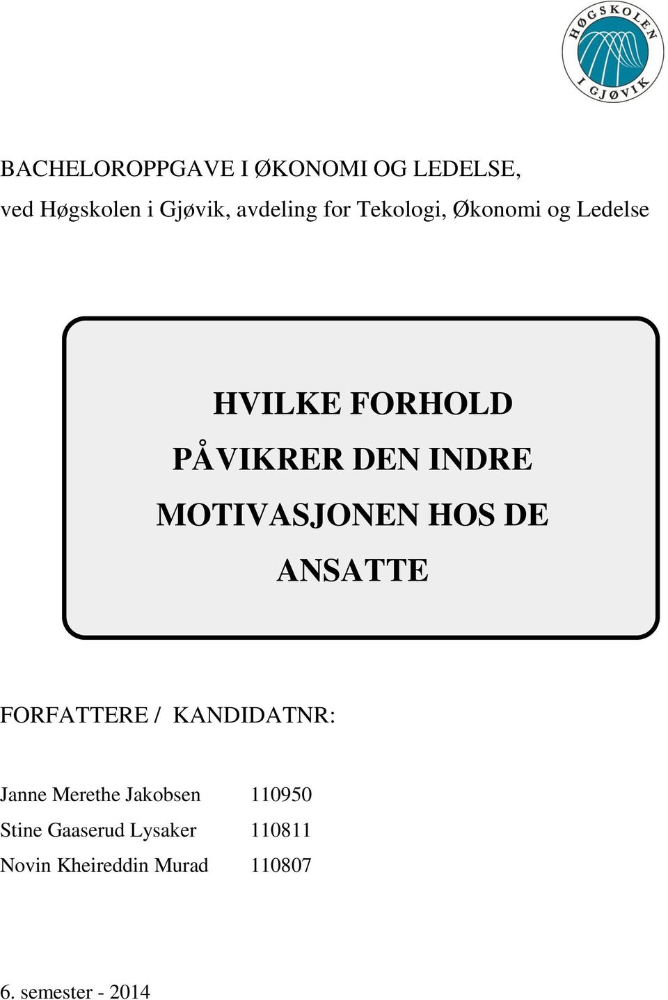 MOTIVASJONEN HOS DE ANSATTE FORFATTERE / KANDIDATNR: Janne Merethe