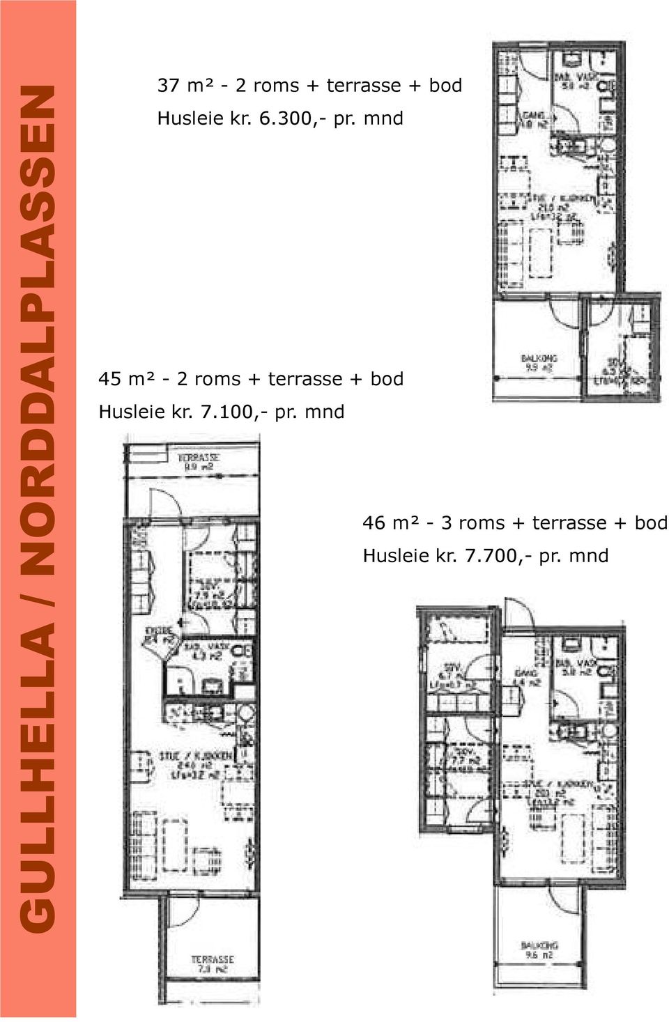 mnd 45 m² - 2 roms + terrasse + bod Husleie kr. 7.