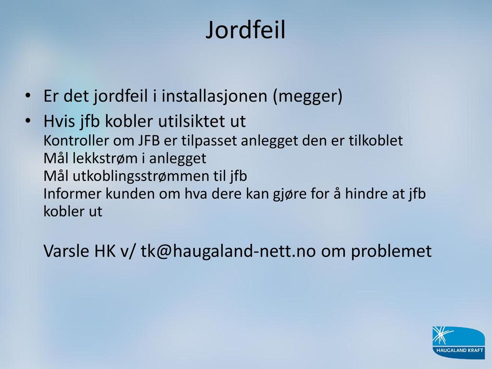 lekkstrøm i anlegget Mål utkoblingsstrømmen til jfb Informer kunden om hva