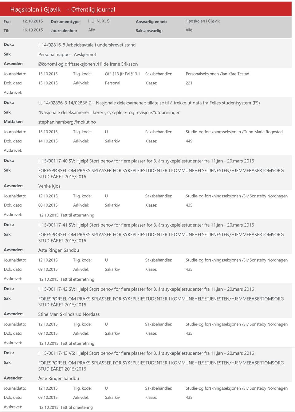 revisjons"utdanninger stephan.hamberg@nokut.no Studie-og forskningsseksjonen /Gunn Marie Rognstad Dok. dato: 14.10.2015 Arkivdel: Sakarkiv 449 I, 15/00117-40 SV: Hjelp!