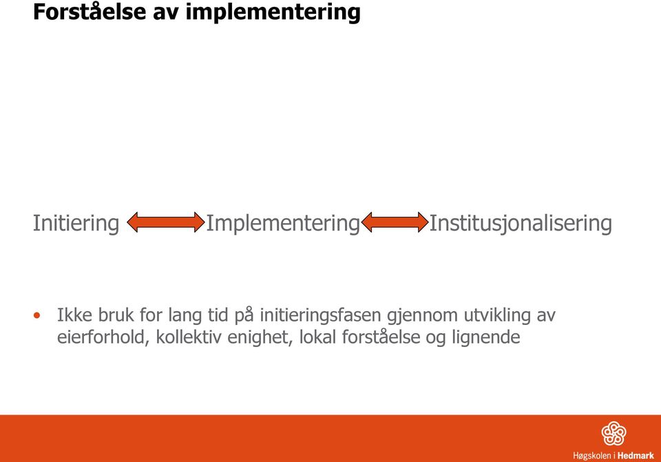 lang tid på initieringsfasen gjennom utvikling av