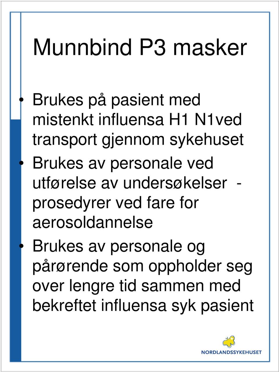 undersøkelser - prosedyrer ved fare for aerosoldannelse Brukes av